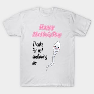 Thanks For Not Swallowing Us Happy Mother's Day Father's Day T-Shirt